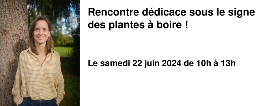 Rencontre d�dicace sous le signe des plantes � boire !