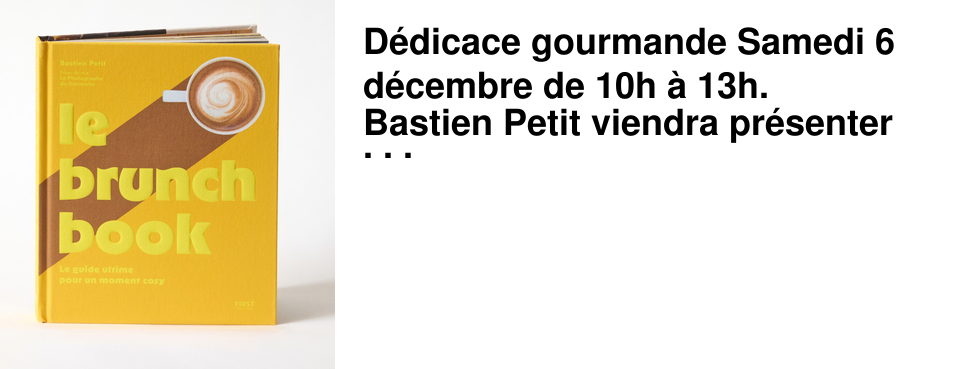 D�dicace+gourmande+Samedi+6+d�cembre+de+10h+�+13h. Bastien+Petit+viendra+pr�senter+son+nouveau+livre+"Le+Brunch+Book"