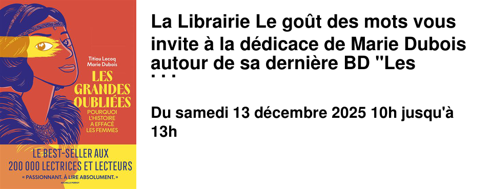 La+Librairie+Le+go�t+des+mots+vous+invite+�+la+d�dicace+de+Marie+Dubois+autour+de+sa+derni�re+BD+"Les+grandes+oubli�es".