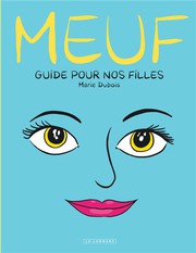Meuf&nbsp;: Guide pour nos filles