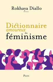 Dictionnaire amoureux du f�minisme