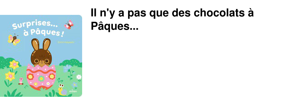 Il n'y a pas que des chocolats � P�ques...
