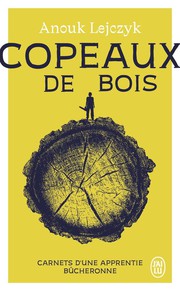 Copeaux de bois : Carnets d'une apprentie bûcheronne